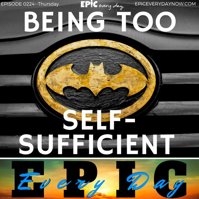 Being Too Self-Sufficient - podcast episode cover