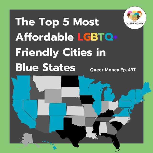 Top 5 Most Affordable, LGBTQ+ Friendly Cities in Blue States | Queer Money - podcast episode cover