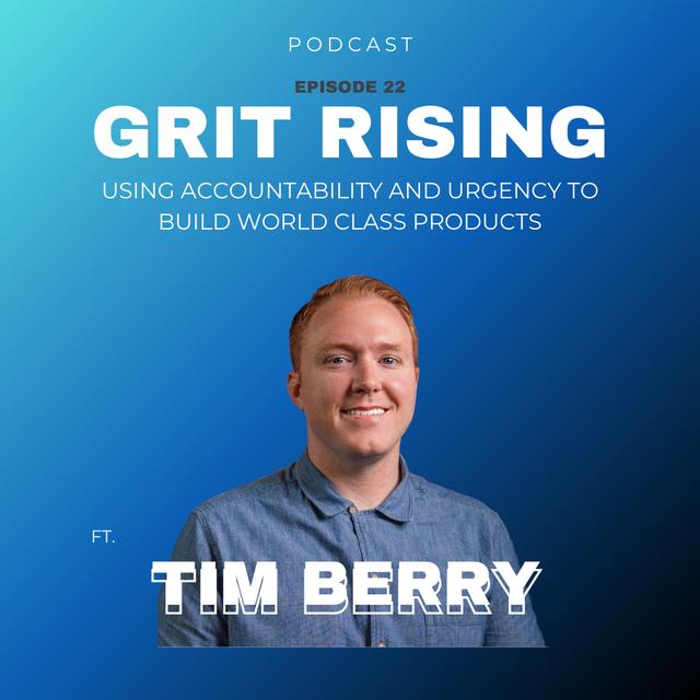 How Accountability and Urgency Can Build World Class Products ft. Tim Berry - Ep.22 - podcast episode cover