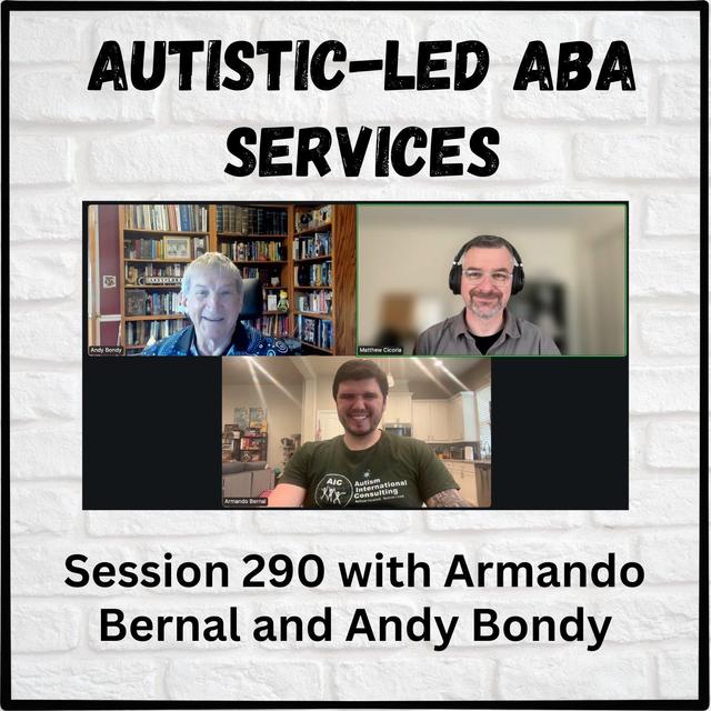 Autistic-Led ABA Services: Session 290 with Armando Bernal and Andy Bondy - podcast episode cover