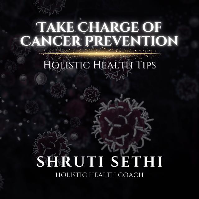 Take Charge of Cancer Prevention: Holistic Health Tips - podcast episode cover