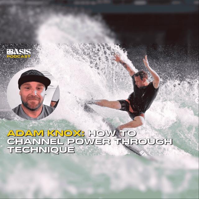Adam Knox: How to channel power through technique to enhance your surfing - podcast episode cover