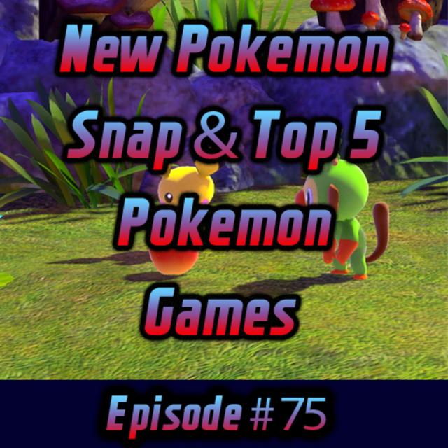 New Pokemon Snap & Top 5 Pokemon Games - podcast episode cover
