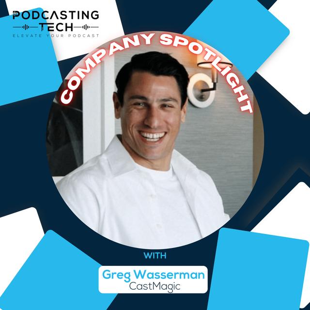 Unlocking AI-Driven Podcast Potential: A Chat with Castmagic's Greg Wasserman - podcast episode cover