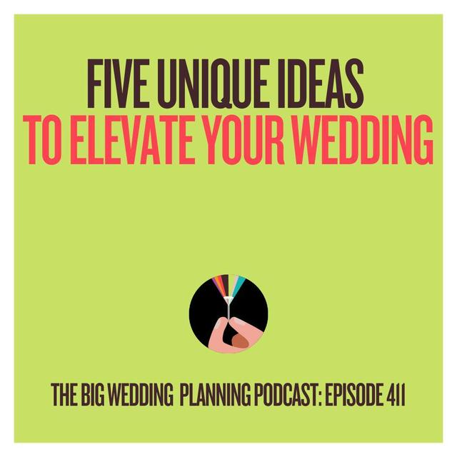 #411 Five Unique Ideas to Elevate Your Wedding - podcast episode cover