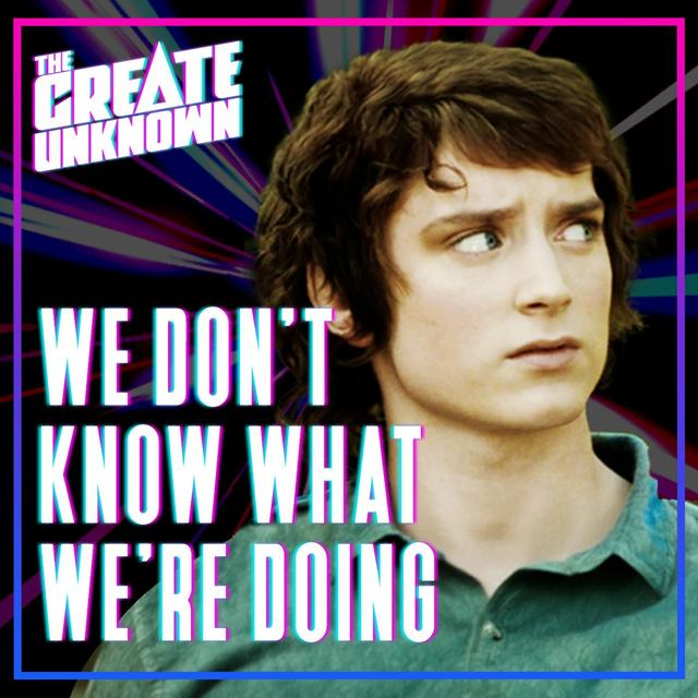 We Don’t Know What We’re Doing - podcast episode cover