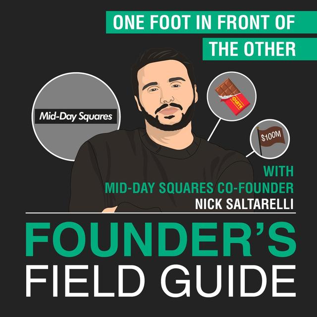 Nick Saltarelli - One Foot in Front of the Other - [Founder’s Field Guide, EP. 54] - podcast episode cover