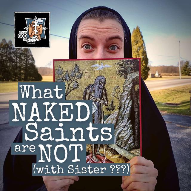 What Naked Saints are Not (with Sister ???) - podcast episode cover