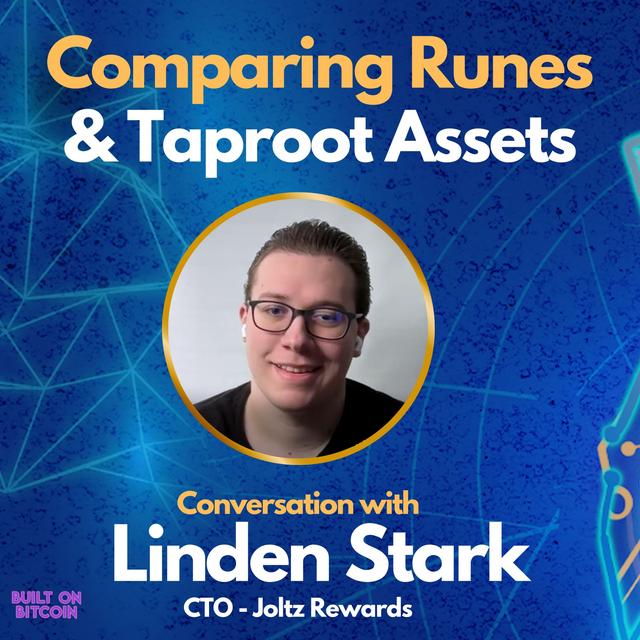 Comparing Runes & Taproot Assets with Linden Stark - CTO at Joltz Rewards - podcast episode cover