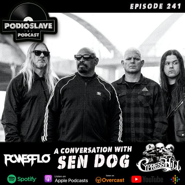 Ep 241: A Conversation with Sen Dog (Cypress Hill, Powerflo) - podcast episode cover