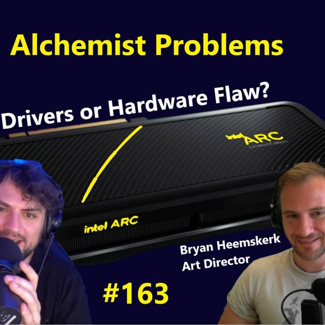 163. Intel's Alchemist Problems: Bad Drivers or Hardware Flaw? Is Battlemage Doomed? - podcast episode cover