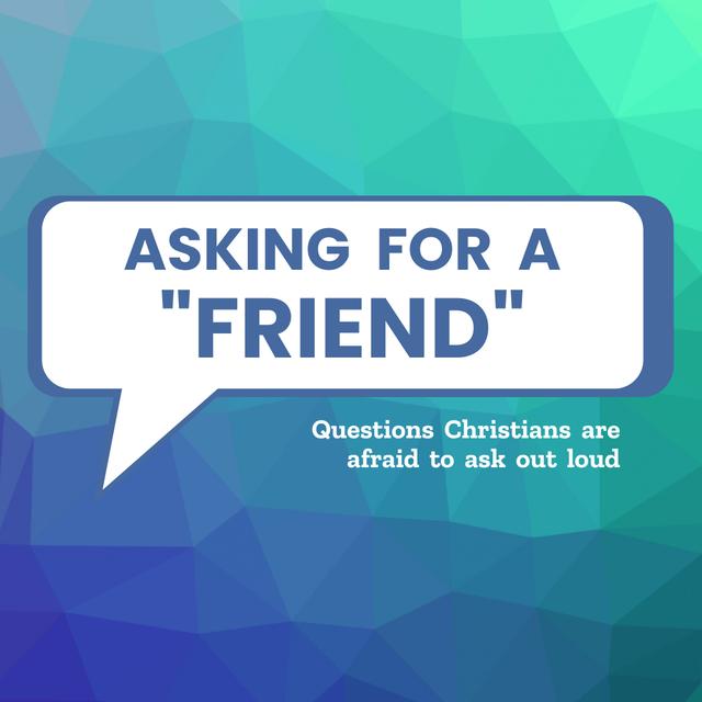 Asking for a "Friend": Christian Denominations - podcast episode cover