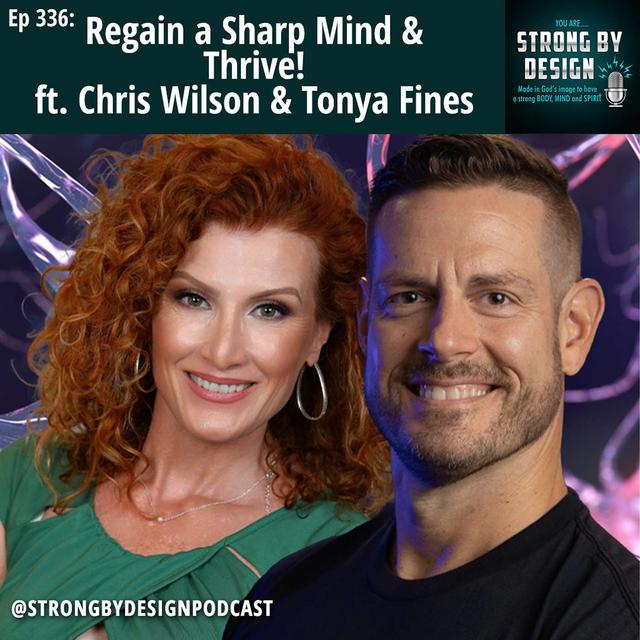 Ep 336 Regain a Sharp Mind & Thrive! ft. Chris Wilson & Tonya Fines - podcast episode cover