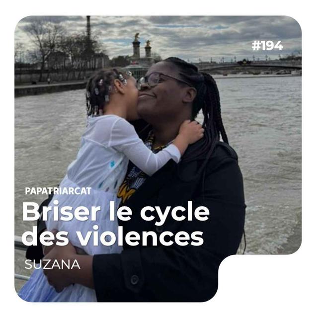 #194 - Briser le cycle des violences - Suzana - podcast episode cover