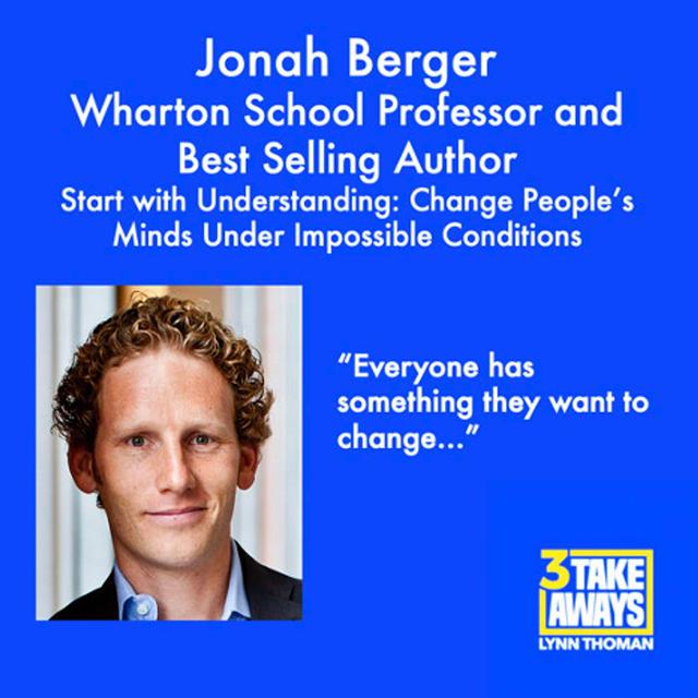 Start with Understanding: Change People's Minds Under Impossible Conditions with Best Selling Author and Wharton School Professor Jonah Berger (#66) - podcast episode cover