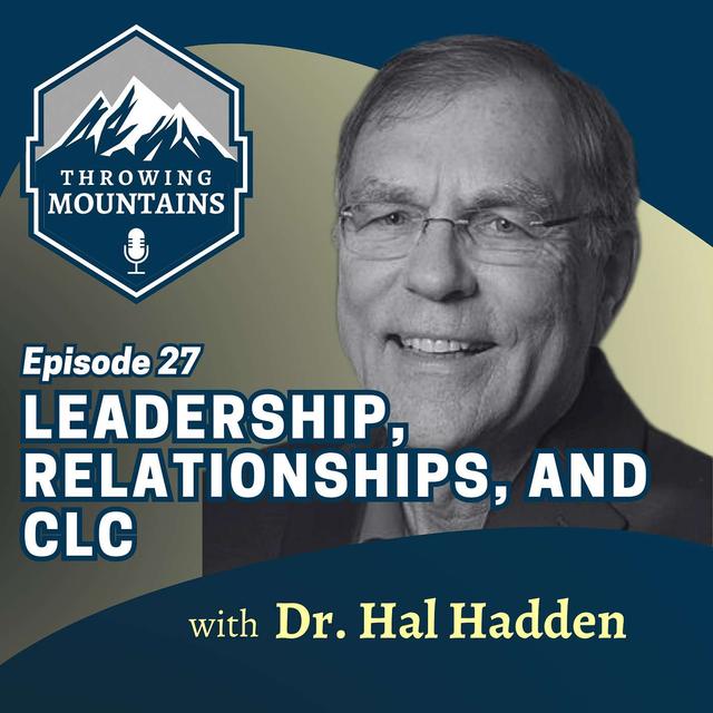 Leadership, Relationships and the History of CLC with Dr. Hal Hadden - podcast episode cover