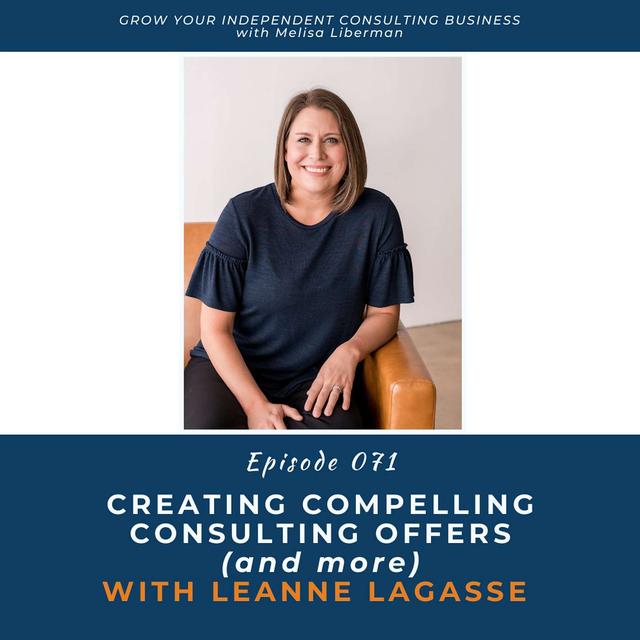 EP. 071 Creating Compelling Consulting Offers (and more) with LeAnne Lagasse - podcast episode cover