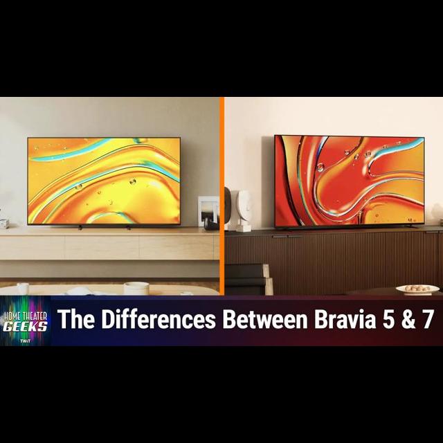 HTG 482: Sony Bravia 7 vs Bravia 5 - The prices may surprise you! - podcast episode cover