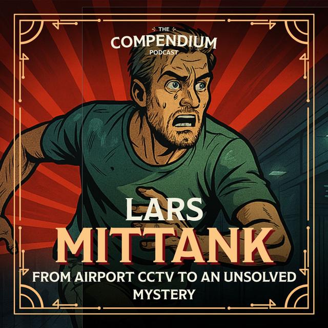 Lars Mittank: From Airport CCTV to an Unsolved Mystery - podcast episode cover