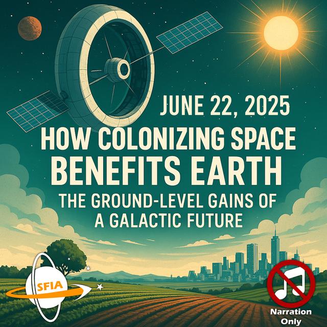 How Colonizing Space Benefits Earth - The Ground-Level Gains of a Galactic Future (Narration Only) - podcast episode cover