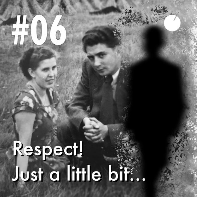 #06 Respect! Just a little bit… - podcast episode cover