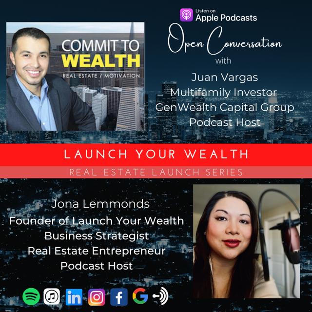 Real Estate LAUNCH Series: Open Conversation with Juan Vargas, Podcast Host of Commit to Wealth and Multifamily Investor-Syndicator at GenWealth Capital Group - podcast episode cover