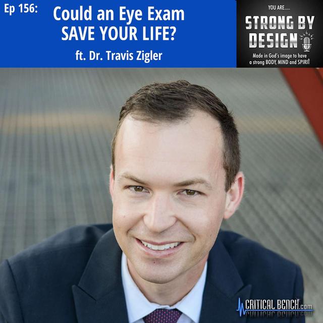 Ep 156 Could an Eye Exam SAVE YOUR LIFE? ft. Dr. Travis Zigler - podcast episode cover