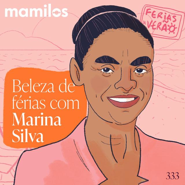 Beleza de Férias com Marina Silva - podcast episode cover