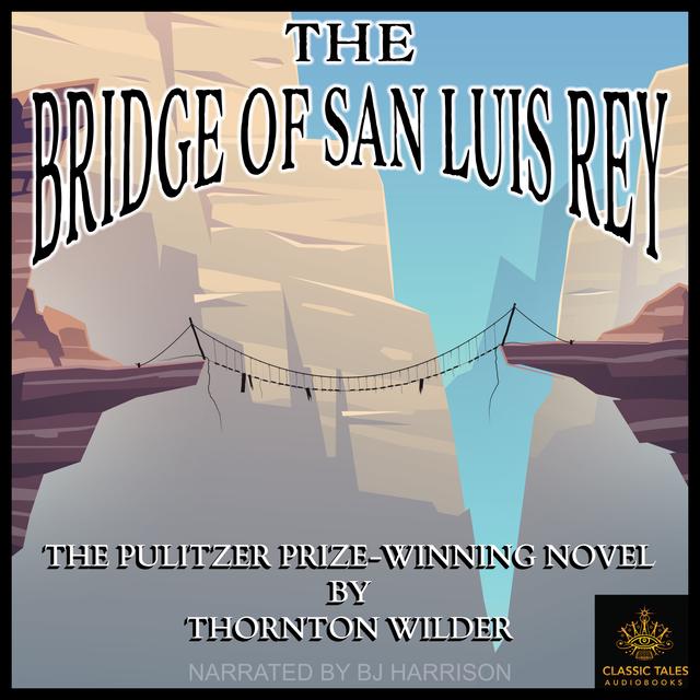 Ep. 821, The Bridge of San Luis Rey, Part 2 of 3, by Thornton Wilder - podcast episode cover
