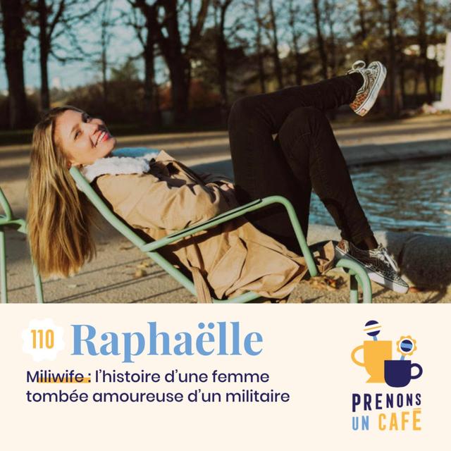 110 - RAPHAËLLE - Miliwife : quand une femme tombe amoureuse d'un militaire - podcast episode cover
