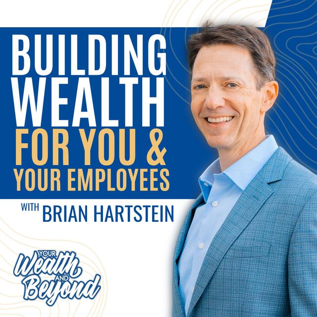 Building Wealth for You & Your Employees with Brian Hartstein - podcast episode cover