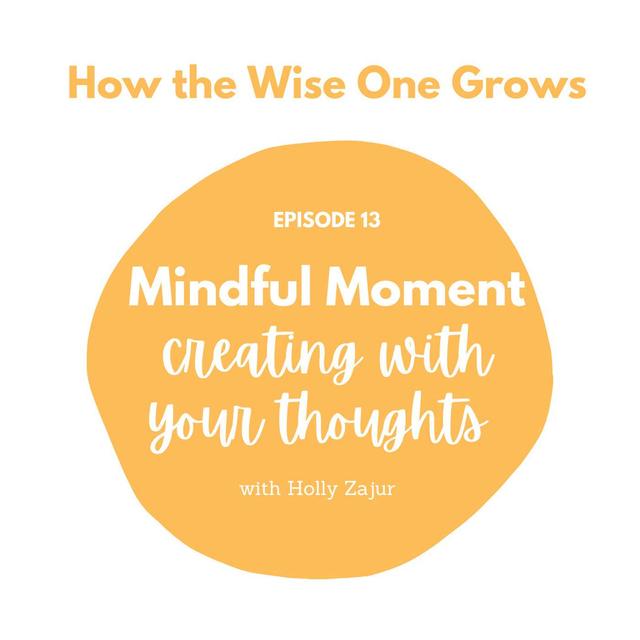Mindful Moment: Creating with your Thoughts (15) - podcast episode cover