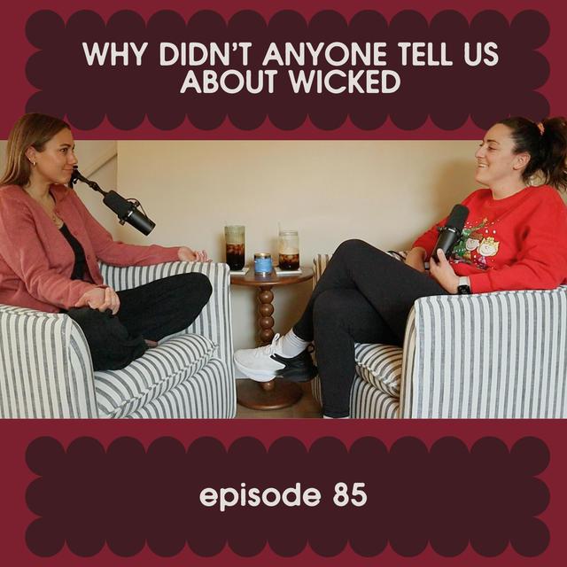 85: why didn't anyone tell us about wicked? - podcast episode cover