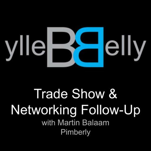 Trade Show & Networking Follow Up with Martin Balaam from Pimberly - podcast episode cover