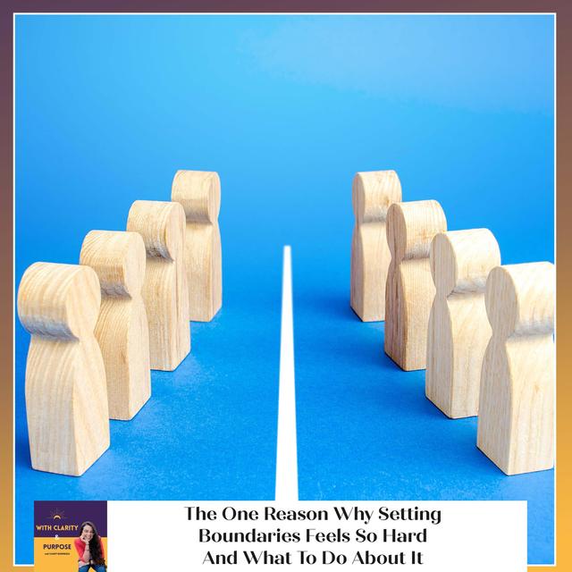 EP. 112: The One Reason Why Setting Boundaries Feels So Hard And What To Do About It - podcast episode cover