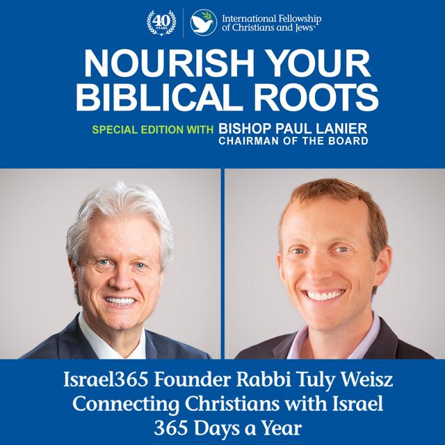 Nourish Your Biblical Roots Special Edition with Bishop Paul Lanier -- Rabbi Tuly Weisz: Connecting Christians with Israel 365 Days a Year - podcast episode cover
