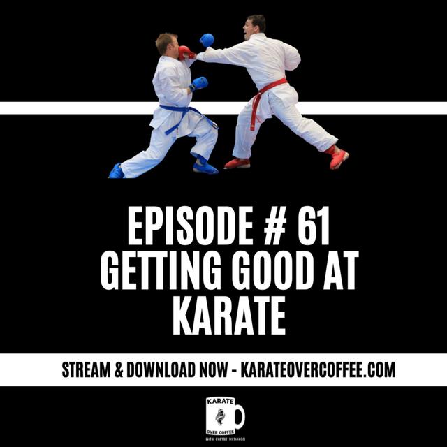 61 - Getting Good at Karate - podcast episode cover