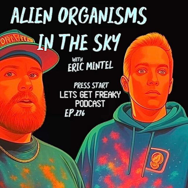 #Ep276: Alien Organisms In The Sky with Eric Mintel - podcast episode cover