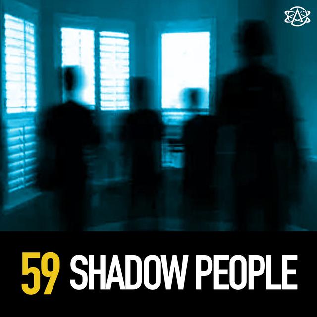 59 - The Shadow People - podcast episode cover