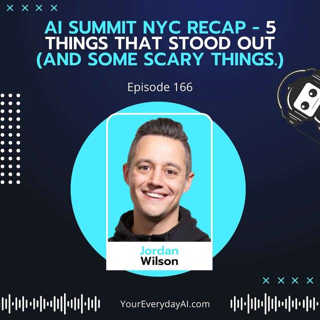 EP 166: AI Summit NYC Recap - 5 things that stood out (and some scary things.) - podcast episode cover