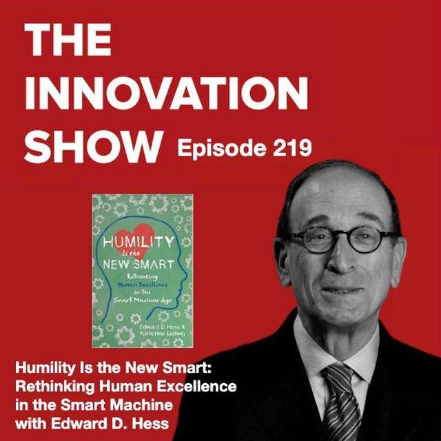 Humility Is the New Smart, Rethinking Human Excellence In the Smart Machine Age with Ed Hess - podcast episode cover