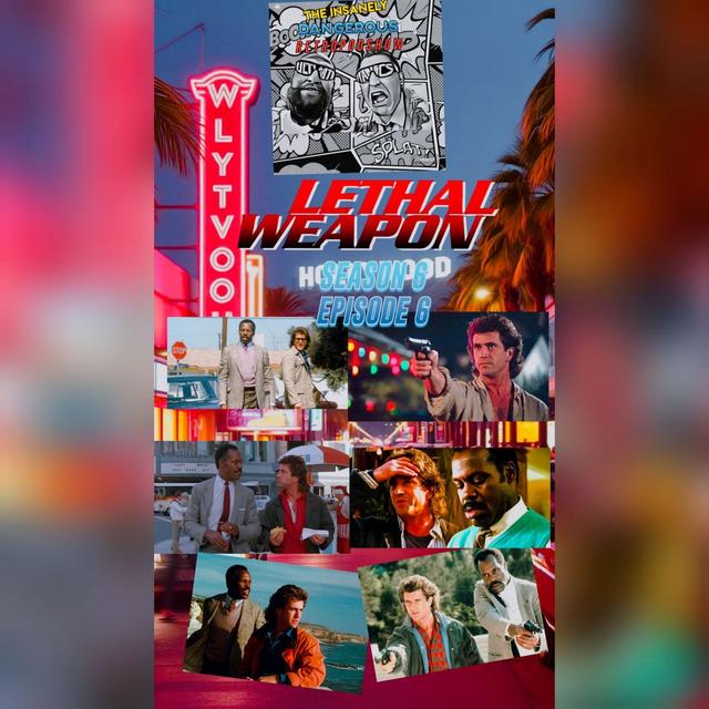 Season 6 Episode 6 - Lethal Weapon - podcast episode cover
