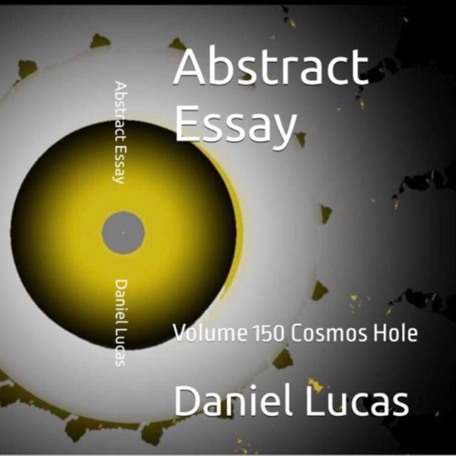 Abstract Essay Volume 150 Cosmos Hole by Daniel Lucas - podcast episode cover
