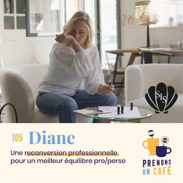 105 - DIANE - Une reconversion professionnelle pour un meilleur équilibre pro/perso - podcast episode cover