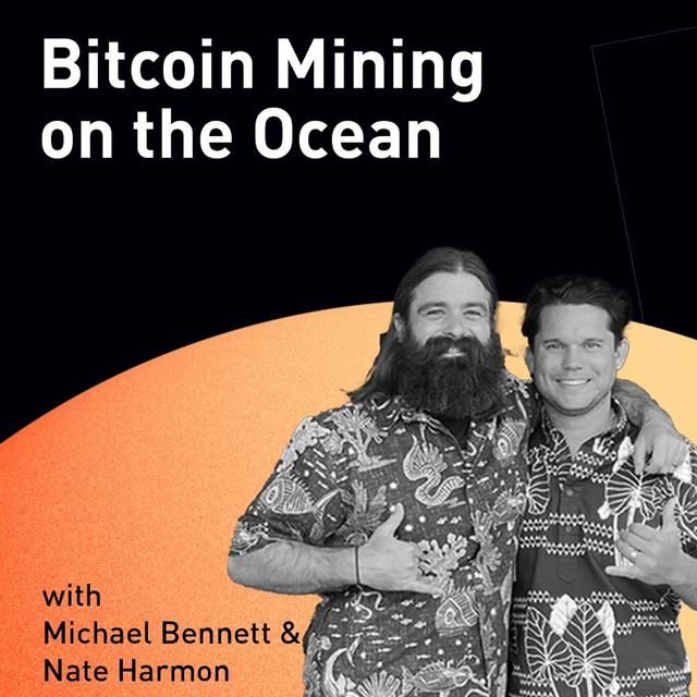 Bitcoin Mining on the Ocean with Nathan and Michael (WiM239) - podcast episode cover