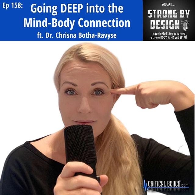 Ep 158 Going DEEP into the Mind-Body Connection ft. Dr. Chrisna Botha-Ravyse - podcast episode cover