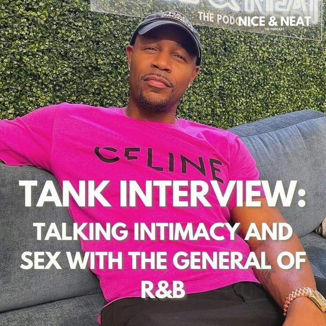 TANK INTERVIEW: TALKING INTIMACY AND SEX WITH THE GENERAL OF R&B(S3 EP7) - podcast episode cover