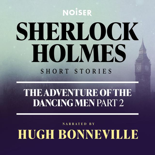 The Adventure of the Dancing Men: Part Two - podcast episode cover