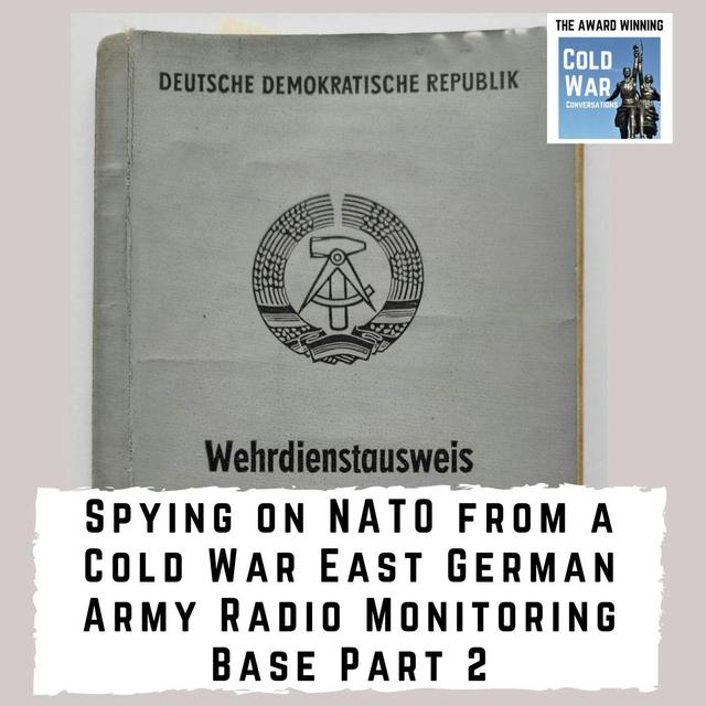 Spying on NATO from a Cold War East German Army radio monitoring base Part 2 (313) - podcast episode cover
