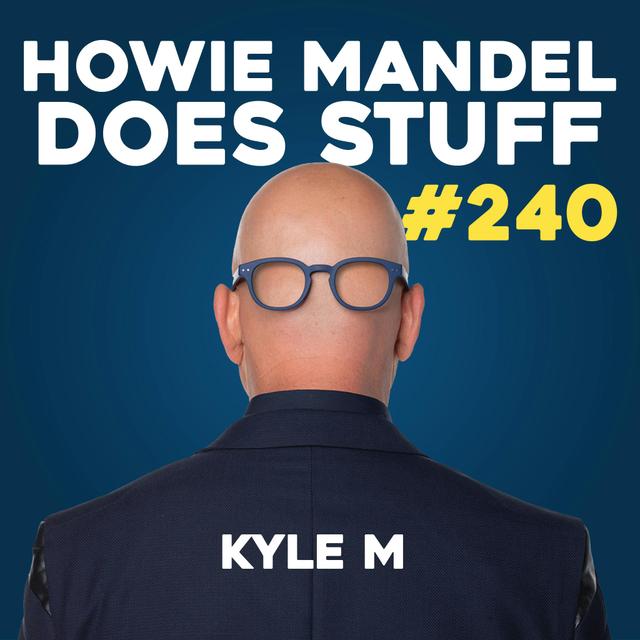 Kyle M [Kyle Mooney] Reveals Taylor Swift Style Music Drop | Howie Mandel Does Stuff #240 - podcast episode cover